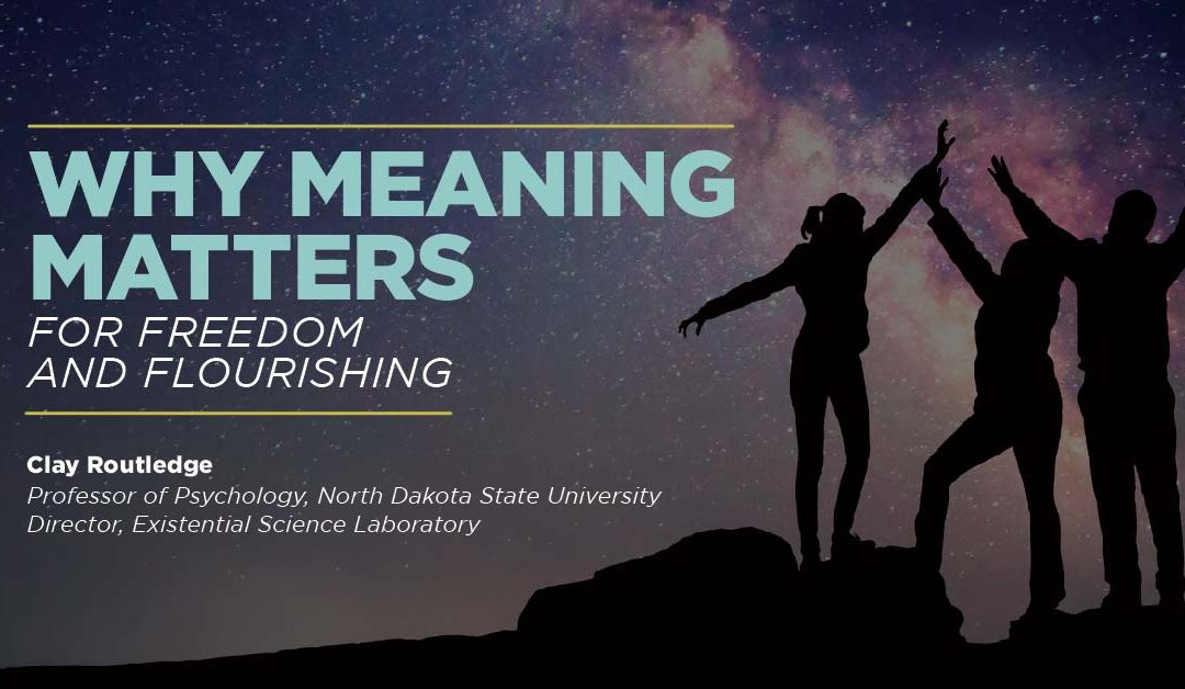 Why Meaning Matters For Freedom And Flourishing