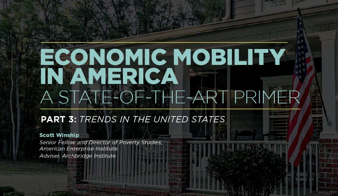 Economic Mobility in America a State of the Art Primer Part 3: Trends in the United States