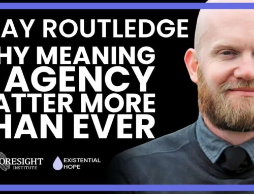 Why Meaning and Agency Matter Now More Than Ever