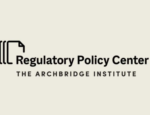 The Archbridge Institute Launches New Regulatory Policy Center